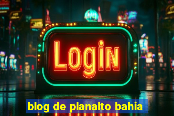 blog de planalto bahia